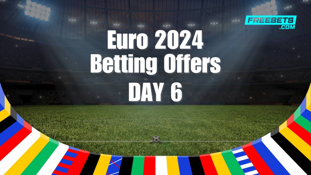 Euro 2024 Betting Offers - Day 6 Free Bets